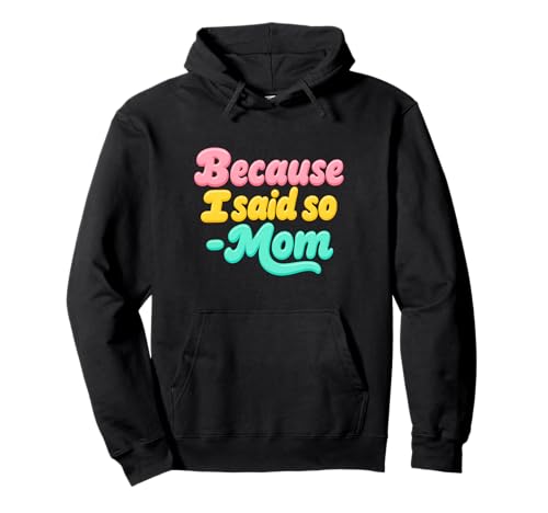 Because I Said So Mom Life Funny Saying Mother Day �p�[�J�[
