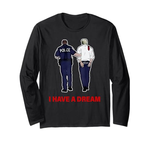 I Have A Dream Funny Trump Police Dire Citazione Uomini Donne Maglia a Manica