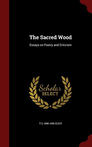 The Sacred Wood: Essays on Poetry and Criticism 1297542460 Book Cover
