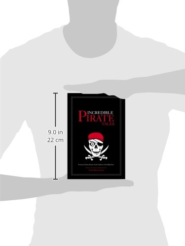 Incredible Pirate Tales: Fourteen Classic Stories of the Outlaws of the High Seas (Incredible Tales)      Paperback – Bargain Price, July 1, 2006