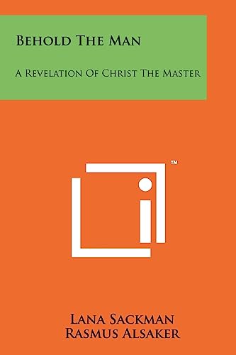 Behold the Man: A Revelation of Christ the Master