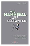 Wie Hannibal. Nur ohne Elefanten: Meine abenteuerliche Transalp mit dem Mountainbike (Abenteuer & Fernweh)