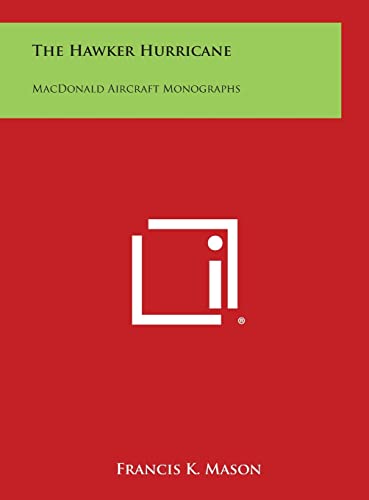 The Hawker Hurricane: MacDonald Aircraft Monographs