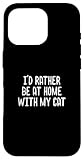 I’d Rather Be At Home With My Cat Gift