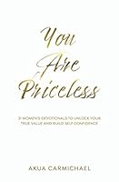 You Are Priceless: 31 Women’s Devotionals to Unlock Your True Value and Build Self Confidence 1460008561 Book Cover