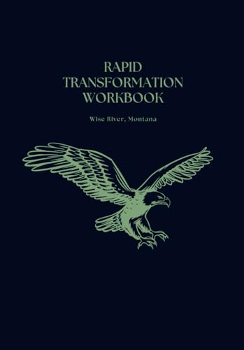 Rapid Transformation Workbook: A Guide to Clarity, Purpose, and Becoming the Man You’re Meant to Be