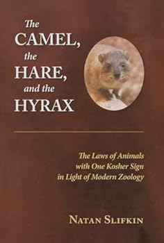 Hardcover The Camel, the Hare, and the Hyrax: The Laws of Animals with One Kosher Sign in Light of Modern Zoology Book