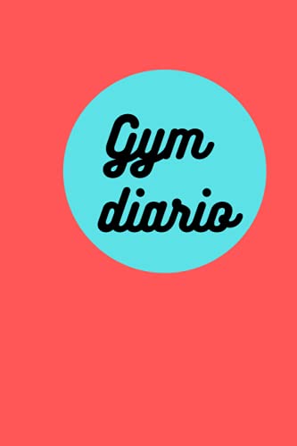 Gym diario: Cuaderno de entrenamiento por gymnasio - musculacion , bodybuilding (Spanish Edition)