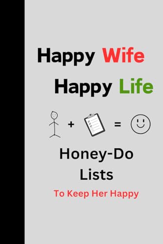 Happy Wife, Happy Life: Honey-Do Lists to Keep Her Happy