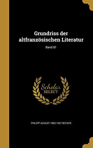 Grundriss der altfranzösischen Literatur; Band 01 (German Edition)