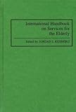 [(International Handbook on Services for the Elderly)] [By (author) Jordan I. Kosberg ] published on (October, 1994)