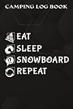Camping Log Book Eat Sleep Snowboard Repeat Snowboarder Snowboarding Gift Pretty: Snowboard Gifts for Boyfriend:The Complete Adventure Camping Journal ... Amenities, Note Drawing or Favorite Phot