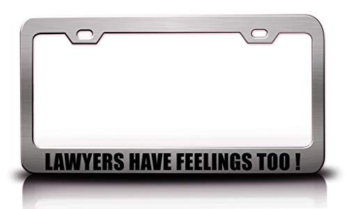 Custom Brother - Lawyers Have Feelings Too! Humor Fun Funny Metal Car SUV Truck License Plate Frame Ch p7