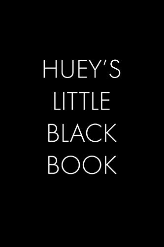 Huey's Little Black Book: The Perfect Dating Companion for a Handsome Man Named Huey. A secret place for names, phone numbers, and addresses.