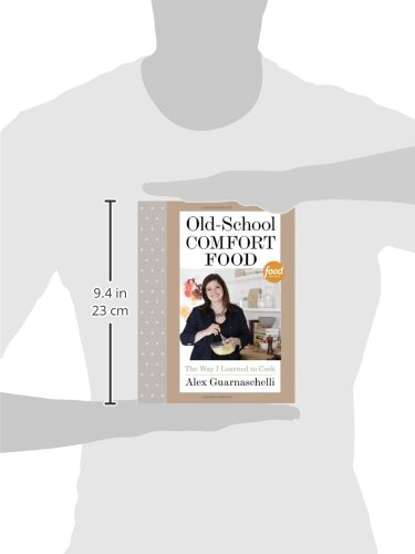 Old-School Comfort Food: The Way I Learned to Cook: A Cookbook