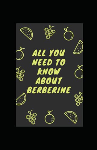 Preisvergleich Produktbild ALL YOU NEED TO KNOW ABOUT BERBERINE
