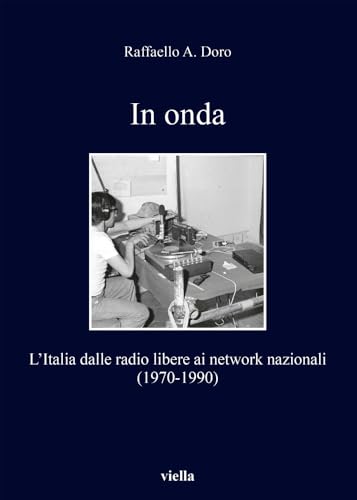 In onda. L'Italia dalle radio libere ai network nazionali (1970-1990