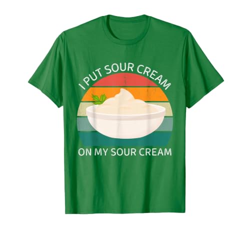 I Put Sour Cream On My Sour Cream Vintage Food Lover T-Shirt, Men, Kelly Green, 3X-Large