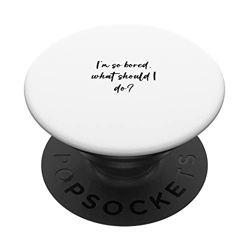 I'm so bored, what should I do? PopSockets Swappable PopGrip, Black