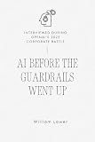 AI Before The Guardrails Went Up: Interviewed During OpenAI's 2022 Corporate Battle