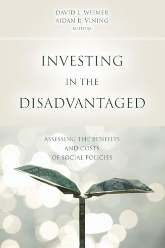 Investing in the Disadvantaged: Assessing the Benefits and Costs of Social Policies (American Government and Public Policy)