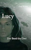 Lucy - Der Bund der Drei (Band 3) 3734735556 Book Cover