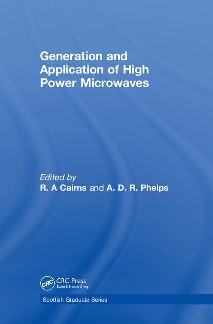 Buy Generation & Application of Highpower Microwaves: Proceedings of the Forty Eighth Scottish Universities Summer School in Physics, St. Andrews, August 1996: 48 (Scottish Graduate, 48) — BookShops.in