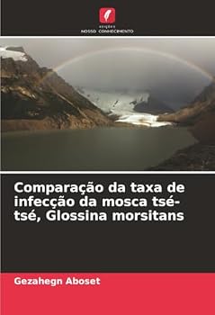 Comparação da taxa de infecção da mosca tsé-tsé, Glossina morsitans (Portuguese Edition)