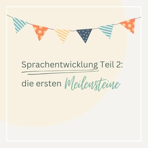 Sprachentwicklung Teil 2 - vorgeburtlich bis zum 2. Geburtstag