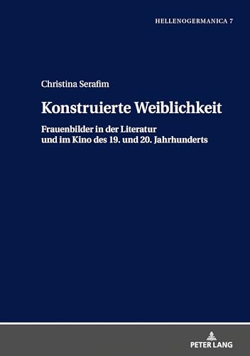 Konstruierte Weiblichkeit (Hellenogermanica, 7) (German Edition)