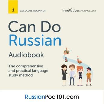 Learn Russian: Can do Russian: The comprehensive and practical language study method - Innovative Language Learning