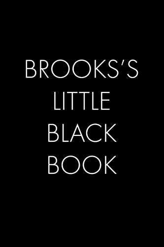 Brooks's Little Black Book: The Perfect Dating Companion for a Handsome Man Named Brooks. A secret place for names, phone numbers, and addresses.
