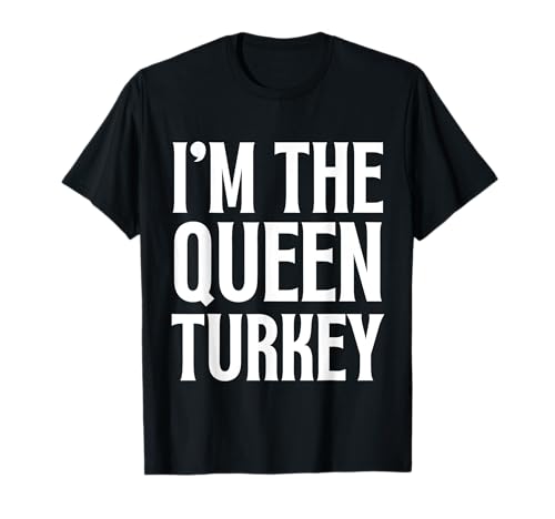I'm The Queen Turkey lustiges Matching Family Thanksgiving T-Shirt