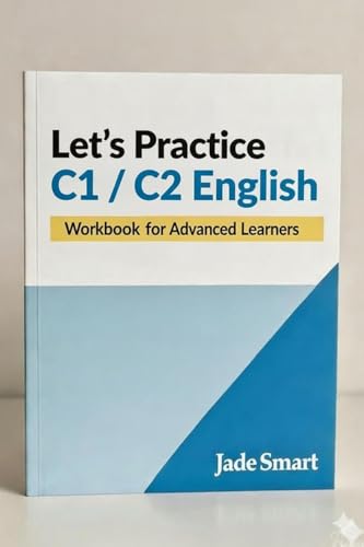 Let's Practice C1/C2 English: Complex Grammar, Collocations, Essay Writing (Let's Practice English Grammar)
