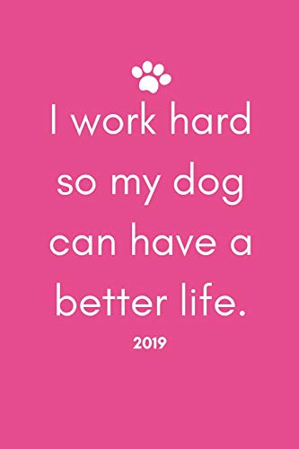 I Work Hard So My Dog Can Have a Better Life: Funny Dog Owners Week To View Daily Diary (12 Months Calendar Planner And Agenda Scheduler For The New Year) image 3