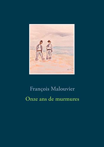 Télécharger Onze ans de murmures : Souvenirs des embruns Gratuit