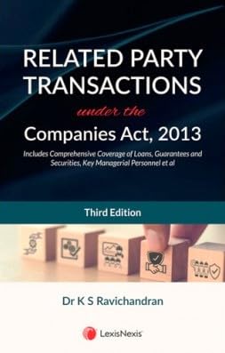 Related Party Transactions under the Companies Act, 2013 (Includes Comprehensive Coverage of Loans, Guarantees and Securities, Key Managerial Personnel et al) 2024 EDITION lexis nexis