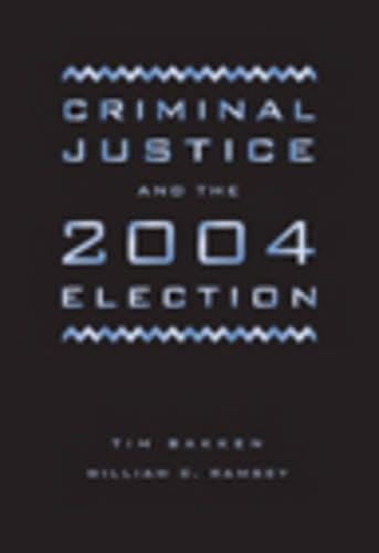 Criminal Justice and the 2004 Election