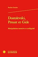Dostoievski, Proust Et Gide: Manipulation Narrative Et Ambiguite (French Edition) 2406179494 Book Cover