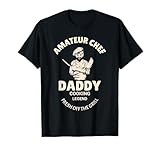 Die Legende des Amateurkochs, Kochen Meister Papa T-Shirt
