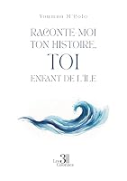 Raconte-moi ton histoire, toi enfant de l'île B0GC4QN3LS Book Cover