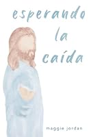 esperando la caída.: llegando a casa. siguiendo a Cristo. 1734876123 Book Cover