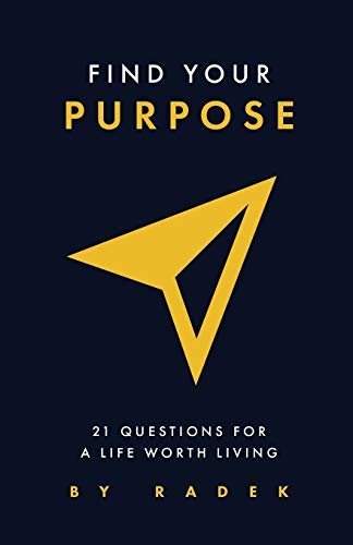 Find Your Purpose: 21 Questions for a Life Worth Living