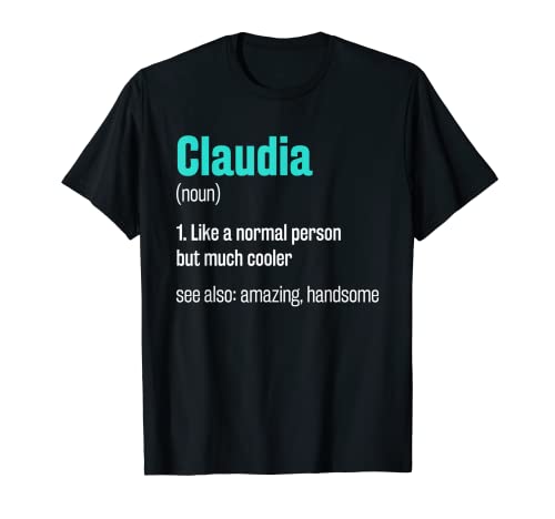 Claudia Definition Funny First Name Humor Surnom T-Shirt