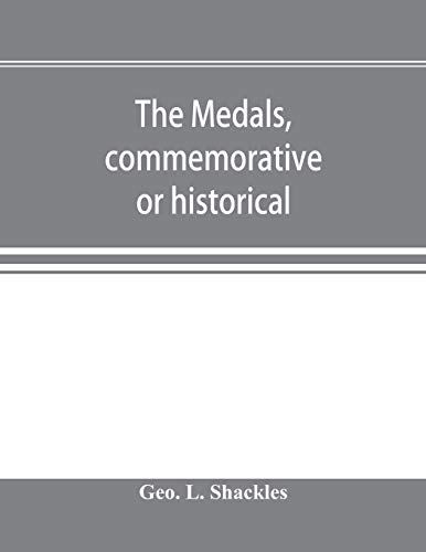 The medals, commemorative or historical, of British Freemasonry: a photographic reproduction of medals struck by British lodges and Freemasons ... of the person of event thereby commemorated