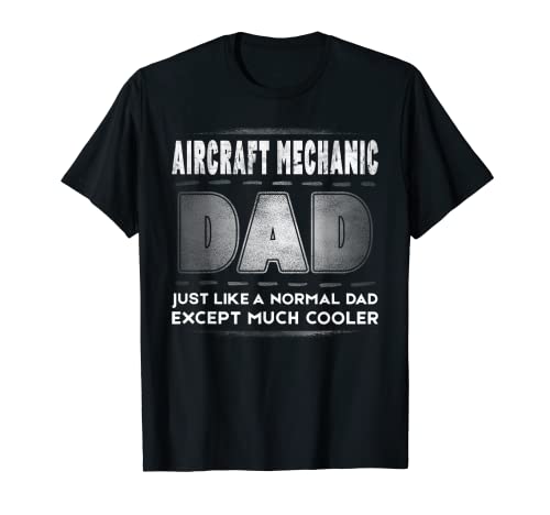 Mens Aircraft Mechanic Dad Much Cooler Father's Day T-Shirt