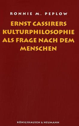 Ernst Cassirers Kulturphilosophie als Frage nach dem Menschen