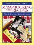 scrapbooking with recipes: ideas for preserving kitchen memories: ideas for making keepsake cookbooks