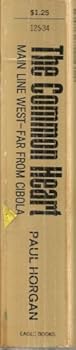 Paperback The common heart: The Common Heart-Main Line West-Far From Ciboloa (Three Novels Book