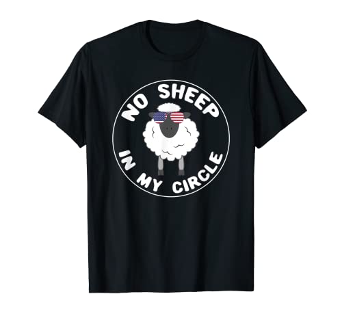 Funny Sarcastic Sheeple Wake Up No Sheep In My Circle Saying T-Shirt 1 Funny Sarcastic Sheeple Wake Up No Sheep In My Circle Saying T-Shirt